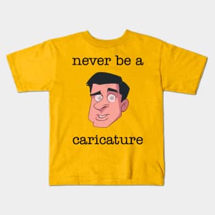 Never be a Caricature Kids T-Shirt